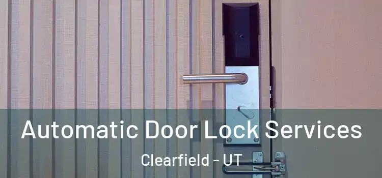 Automatic Door Lock Services Clearfield - UT