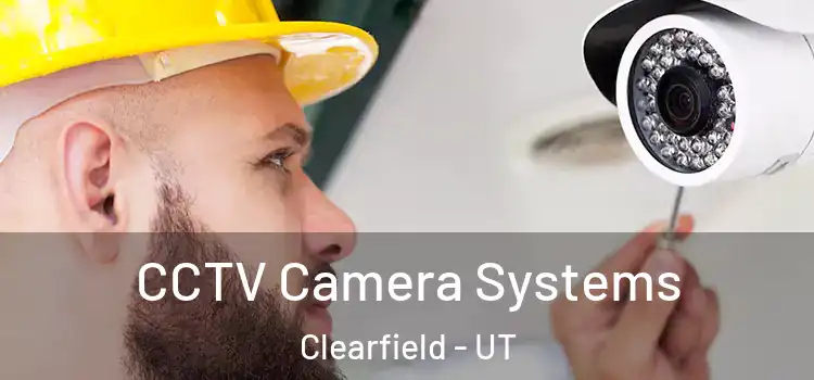 CCTV Camera Systems Clearfield - UT