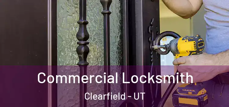 Commercial Locksmith Clearfield - UT