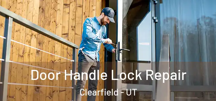 Door Handle Lock Repair Clearfield - UT