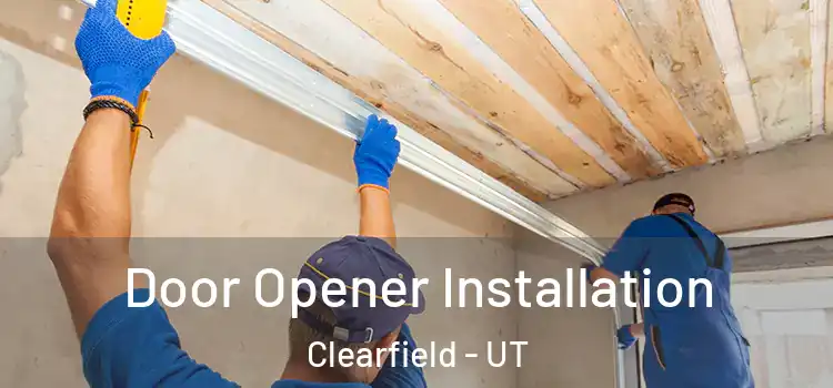 Door Opener Installation Clearfield - UT