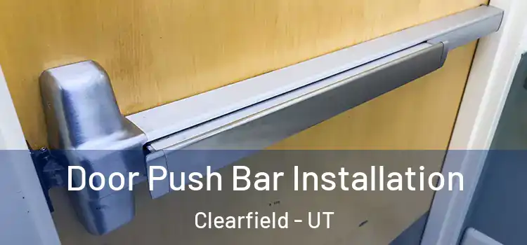Door Push Bar Installation Clearfield - UT