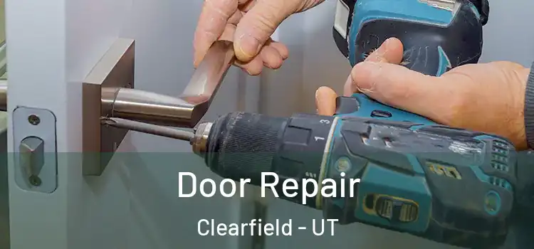 Door Repair Clearfield - UT