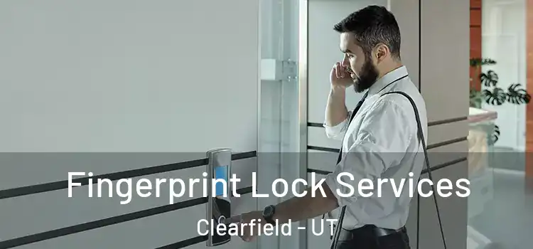 Fingerprint Lock Services Clearfield - UT