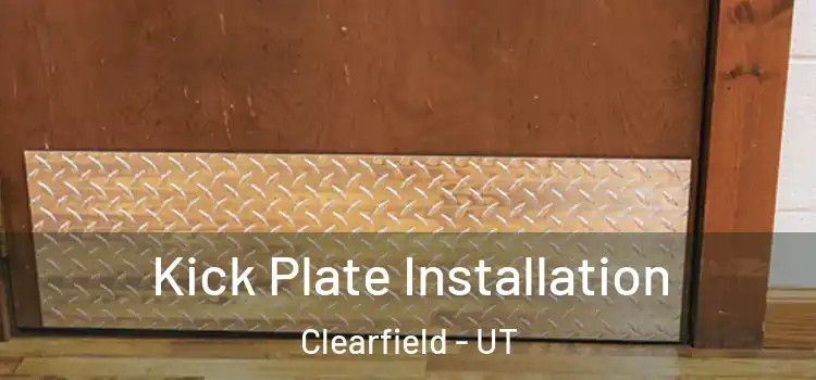 Kick Plate Installation Clearfield - UT