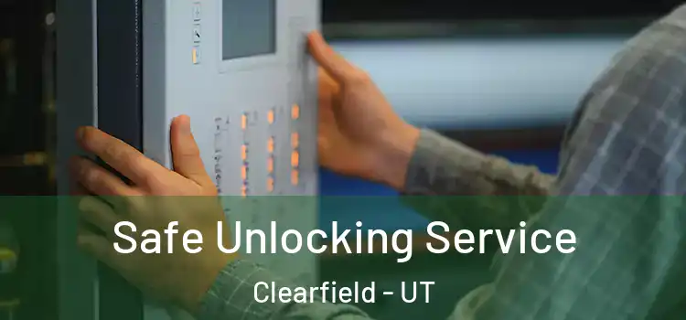 Safe Unlocking Service Clearfield - UT