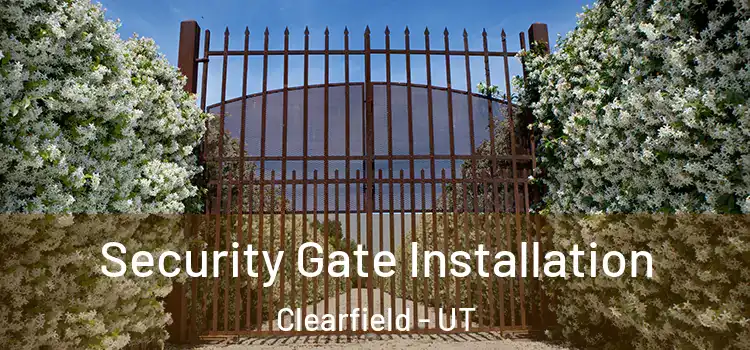 Security Gate Installation Clearfield - UT
